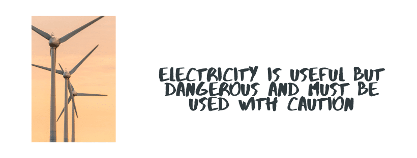 Electricity Is Useful But Dangerous And Must Be Used With Caution