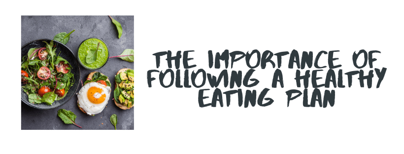 The Importance Of Following A Healthy Eating Plan