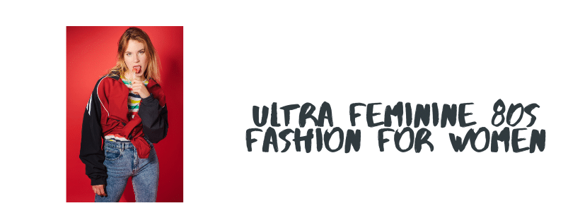 Ultra Feminine 80s Fashion For Women