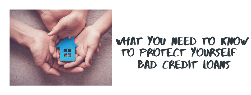 What You Need To Know To Protect Yourself – Bad Credit Loans