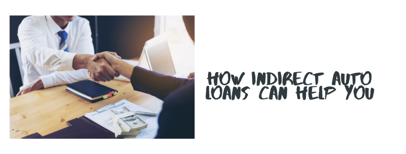 How Indirect Auto Loans Can Help You