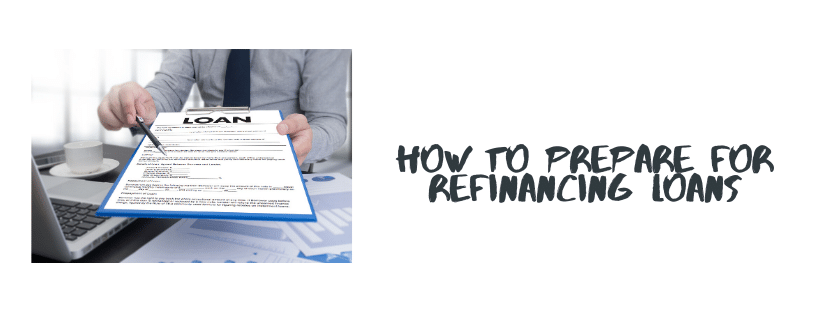How To Prepare For Refinancing Loans