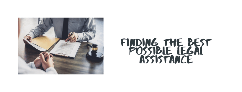 Finding The Best Possible Legal Assistance