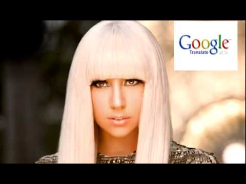 Lady Gaga – Poker face (google translate edition)