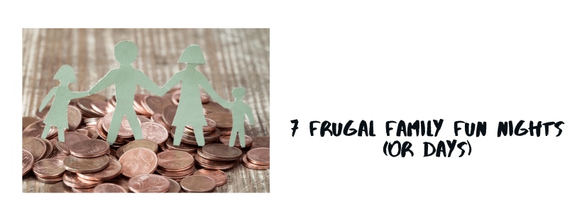 7 Frugal Family Fun Nights (or Days) and saving money tips.