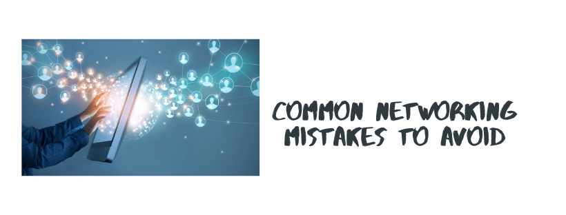 Common Networking Mistakes to Avoid