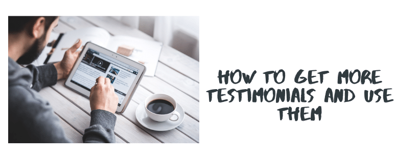 How to Get More Testimonials and Use Them