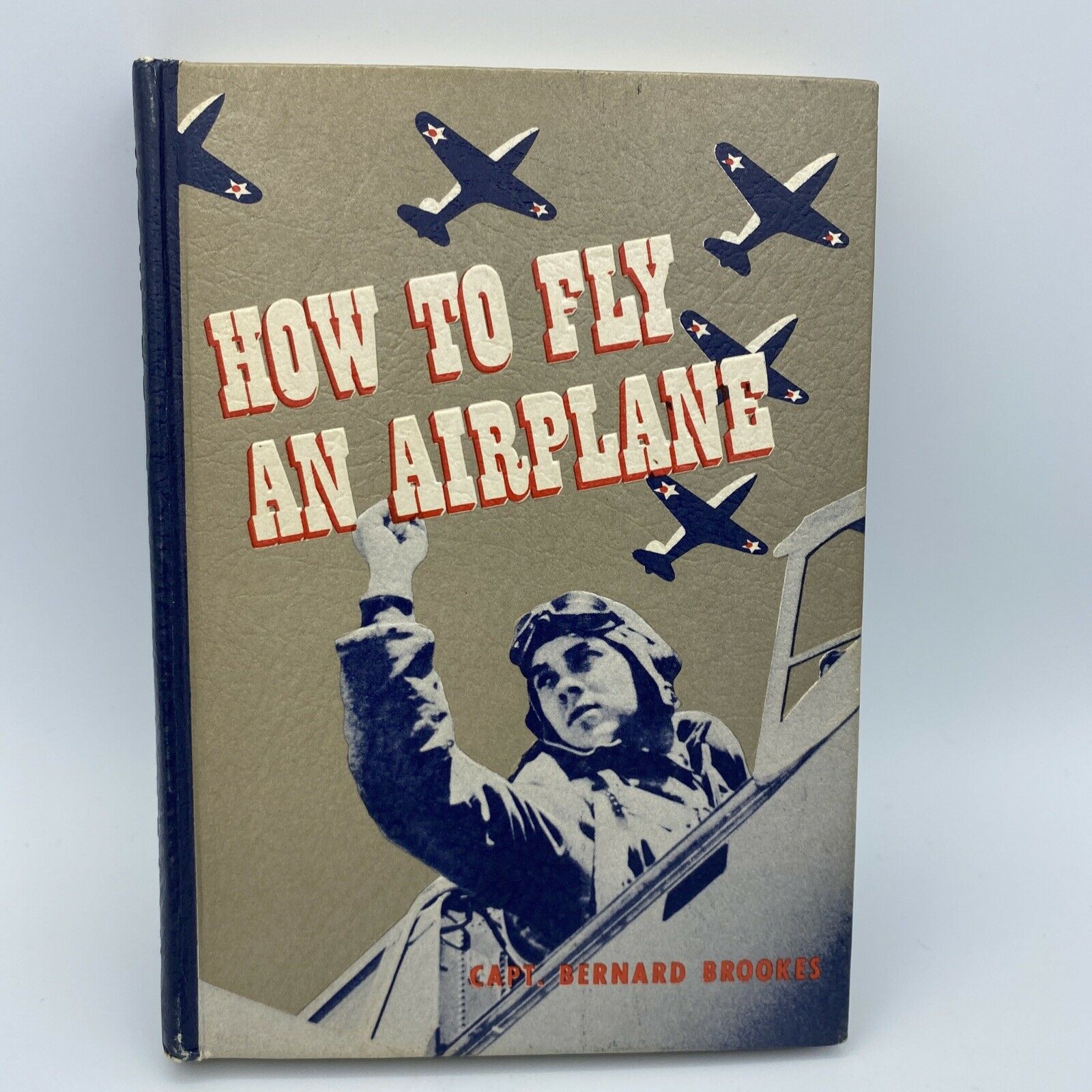 How to Fly an Airplane by Capt. Bernard Brookes World War II Era Military Pilot