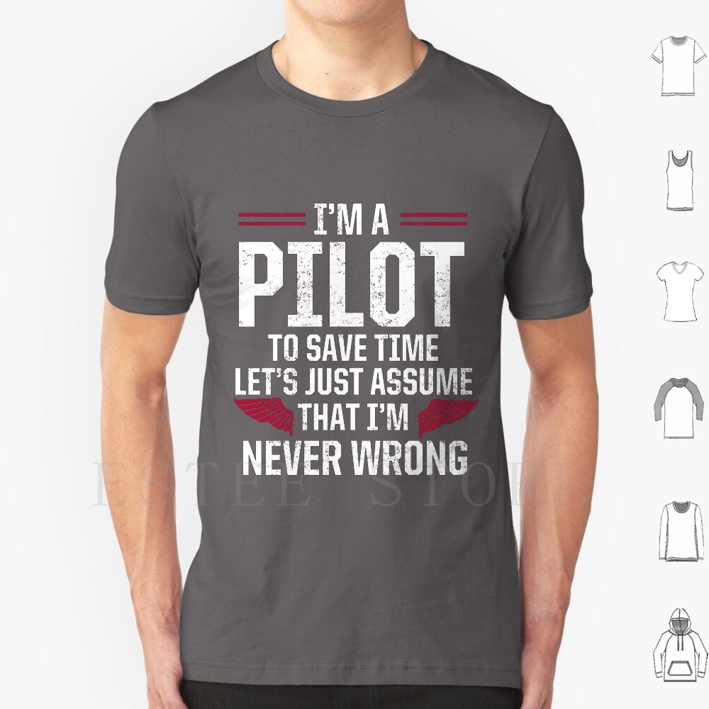 I Never Be Wrong T Shirt Diy Big Size 100% Cotton Pilot Pilot License Fly Plans Airplane A 380 Airbus 380 Best Pilot Fly Ever