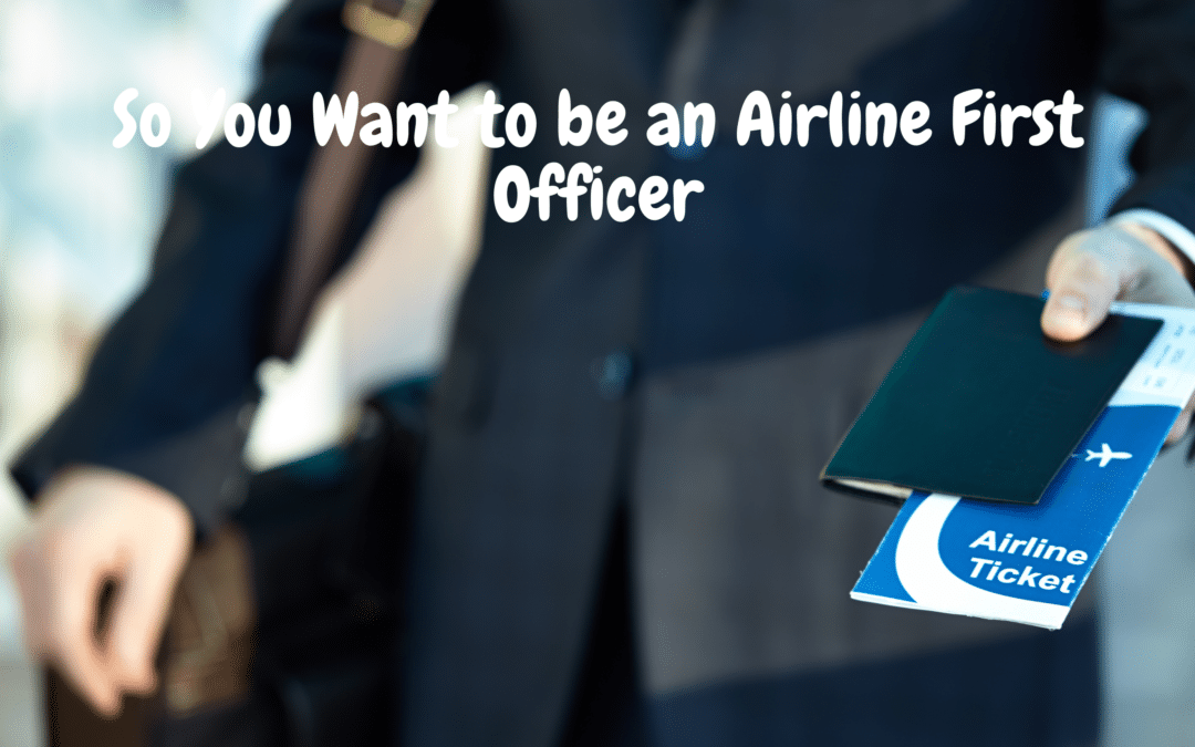 So You Want to be an Airline First Officer