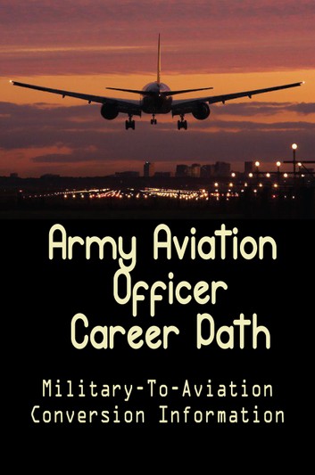 Army Aviation Officer Career Path: Military-To-Aviation Conversion Information