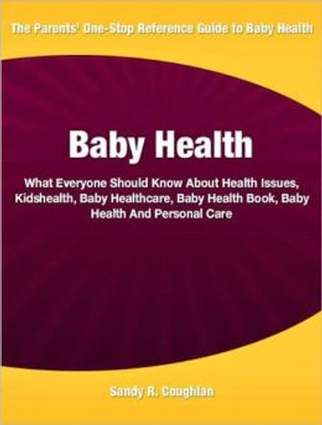 Baby Health: What Everyone Should Know About Health Issues, Kidshealth, Baby Healthcare, Baby Health Book, Baby Health And Personal Care