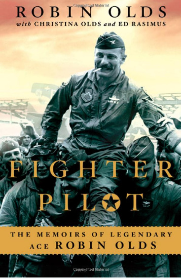 Fighter Pilot: The Memoirs of Legendary Ace Robin Olds Paperback – May 10, 2011