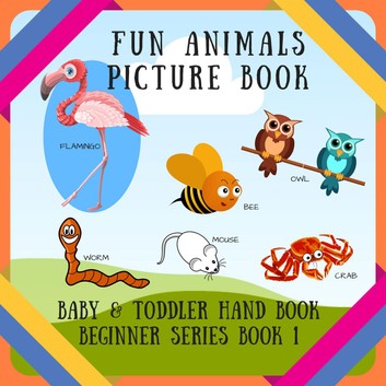 Fun Animals Picture Book: BABY & TODDLER HAND BOOK BEGINNER SERIES BOOK, #1