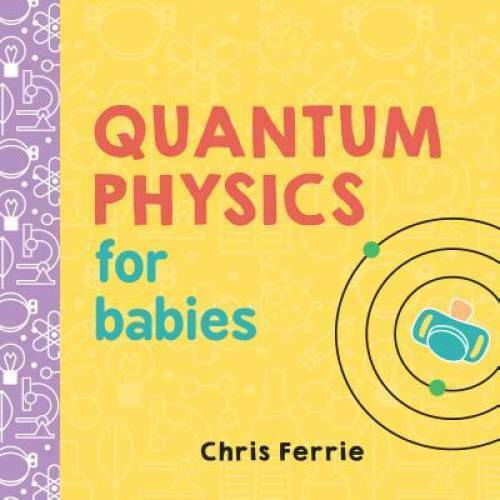 Quantum Physics for Babies (Baby University) - Board book - VERY GOOD