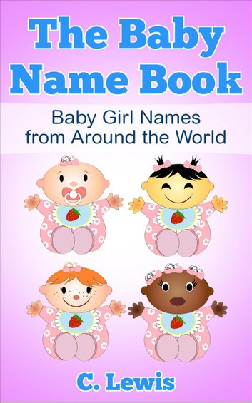 The Baby Name Book: Baby Girl Names Around The World