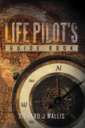 The Life Pilot!s Guide Book