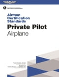Private Pilot Airman Certification Standards - Airplane: FAA-S-ACS-6, for Airplane Single- and Multi-Engine Land and Sea